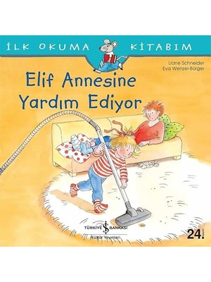 İş Bankası Kültür Yayınları Elif Annesine Yardım Ediyor: Ilk Okuma Kitabım + Sınıf Arkadaşım Atatürk + 10 Kitap