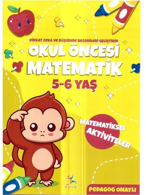 Okul Öncesi Matematik Eğitim Kitabı, 5-6 Yaş Çocuklar Için Matematiksel Aktiviteler, Zeka ve Düşünme Becerileri ile Geliştiren