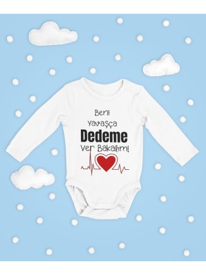 Sevbano Beni Yavaşça Dedeme Ver Bakalım ! Yazılı Pamuklu Yumuşak Unisex Çıtçıtlı Uzun Kollu Body Zıbın