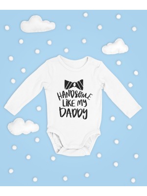 Sevbano Handsome Like My Daddy ! Yazılı Pamuklu Yumuşak Unisex Çıtçıtlı Uzun Kollu Body Zıbın