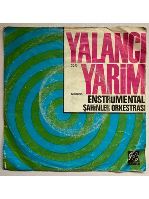 Şahinler Plak Şahinler Orkestrası Yalancı Yarim - Çarşambayı Sel Aldı 45’lik Plak (Orijinal Dönem Baskı)