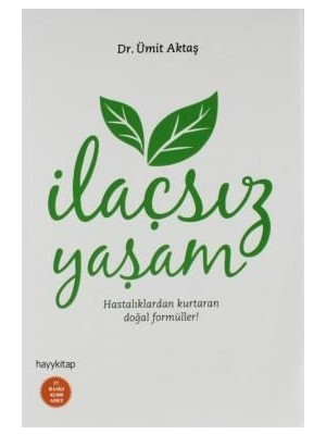 İlaçsız Yaşam (Hastalıklardan Kurtaran Doğal Formüller!) - Ü - Ümit Aktaş