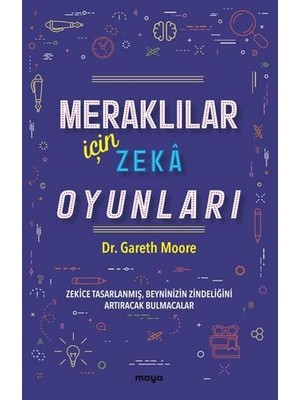 Meraklılar Için Zeka Oyunları: Zekice Tasarlanmış, Beyninizin Zindeliğini Artıracak Bulmacalar