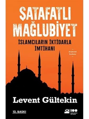 Şatafatlı Mağlubiyet: Islamcıların Iktidarla Imtihanı