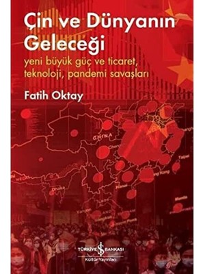 Çin ve Dünyanın Geleceği: Yeni Büyük Güç ve Ticaret, Teknoloji, Pandemi Savaşları