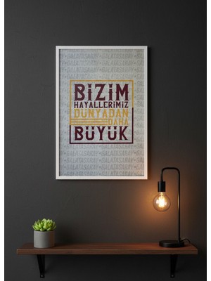 Galatasaray Sözlü “bizim Hayallerimiz Dünyadan Daha Büyük” Beyaz Çerçeveli Dekoratif Duvar Tablosu