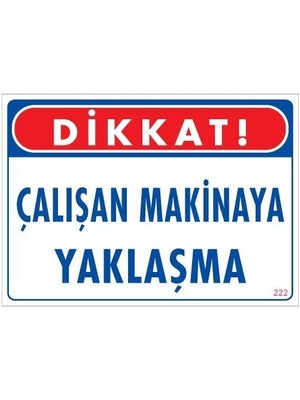 LTG Nova Çalışan Makinaya Yaklaşma Uyarı Levhası 25X35 Kod: 222