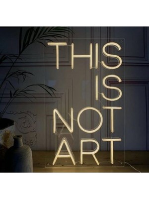 Thıs Is Not Art Bu Sanat Değil Neon LED Işık Gece Lambası 50 cm