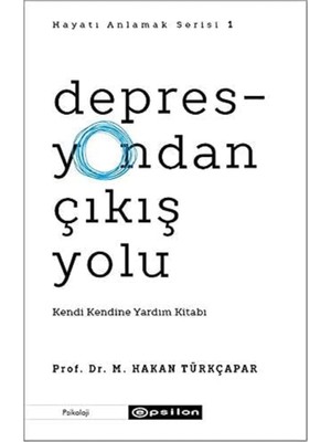 Depresyondan Çıkış Yolu: Kendi Kendine Yardım Kitabı