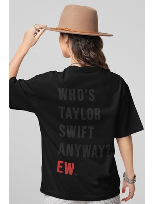 Sevbano Who Is Taylor Swift Anyway ? Ew. Sırt Yazılı Unisex Oversize Taylor Swift Şarkıcı Tişört