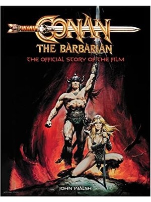 Conan The Barbarian: The Official Story Of The Film