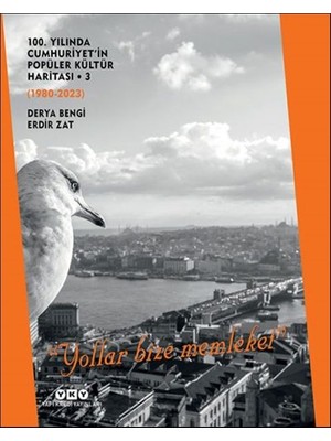 Daphne Mall 100. Yılında Cumhuriyet'in Popüler Kültür Haritası 3 (1980-2023) “yollar Bize Memleket”