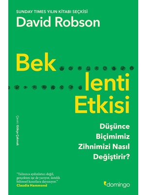 Beklenti Etkisi: Düşünce Biçimimiz Zihnimizi Nasıl Değiştirir?