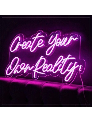 Create Your Ower Reality / (Kendi Gerçekliğini Yarat) Neon Yazı Tabela