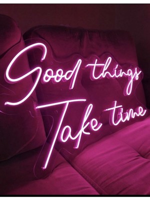 Good Things Take Time Neon LED Yazı
