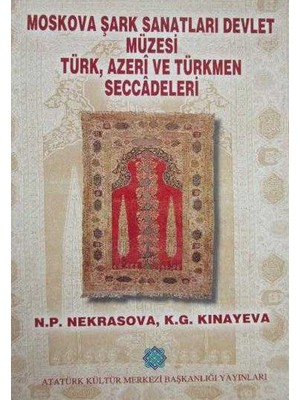 Moskova Şark Sanatları Devlet Müzesi Türk Azeri ve Türkmen Seccadeleri    (1997 Basım)