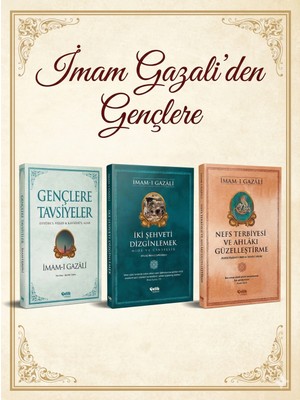 (Üç Kitap) Imam-I Gazali Gençlere Tavsiyeler - Nefs Terbiyesi ve Ahlak Güzelleştirme - Çelik Yayınevi Iki Şehveti Dizginlemek