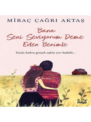 Bigelal Bana Seni Seviyorum Deme Evlen Benimle