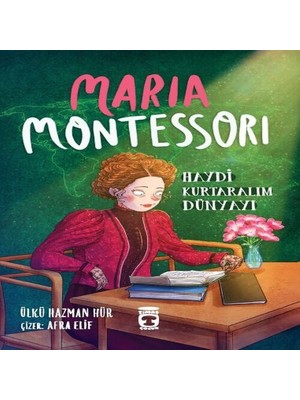Bigelal Maria Montessori - Haydi Kurtaralım Dünyayı 3