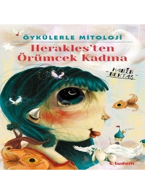 Bigelal Öykülerle Mitoloji: Herakles'ten Örümcek Kadına