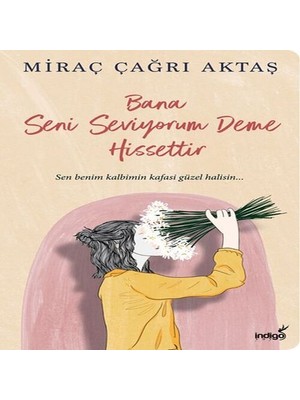 Bigelal Bana Seni Seviyorum Deme Hissettir