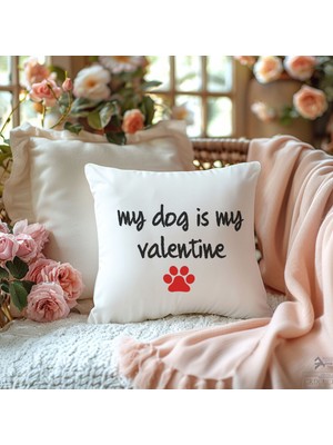 Qoeuyl Boutique My Dog Is My Valentine Köpek Sever Baskılı Elyaf Dolgulu Hediyelik Yastık