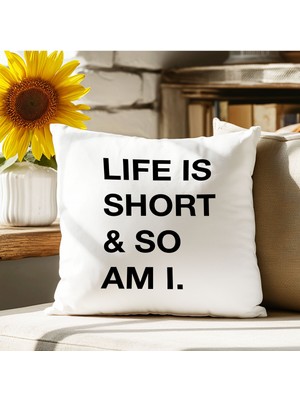 Qoeuyl Boutique Life Is Short So Am I Baskılı Komik Hediyelik Elyaf Dolgulu Dekoratif Yastık