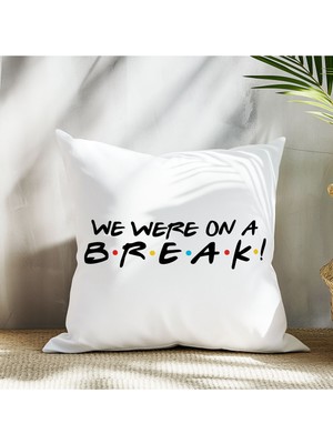 Qoeuyl Boutique We Were On A Break Baskılı Friends Hediyelik Elyaf Dolgulu Dekoratif Yastık