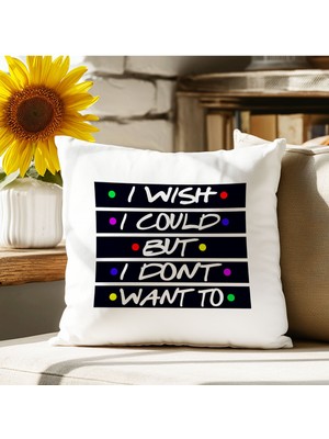 Qoeuyl Boutique I Wish I Could But I Don't Want To Friends Phoebe Baskılı Elyaf Dolgulu Hediyelik Yastık