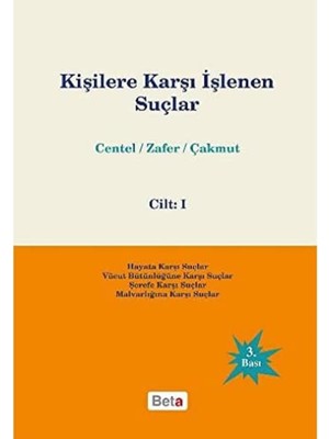 Kişilere Karşı Işlenen Suçlar Cilt: 1: Centel - Zafer - Çakmut