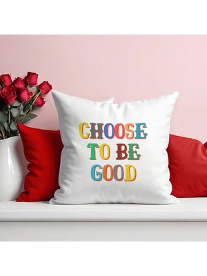 Qoeuyl Boutique Choose Te Be Good Baskılı  Hediyelik Elyaf Saten Dekoratif Yastık
