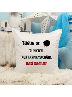 Qoeuyl Boutique Bugün De Dunyayı Kurtarmayacağım Hadi Dağılın Baskılı Komik Hediyelik Elyaf Saten Dekoratif Yastık