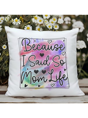 Qoeuyl Boutique Because I Said So Mom Life Baskılı Anneler Günü Hediyelik Elyaf Dolgulu Saten Dekoratif Yastık