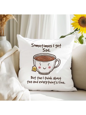 Qoeuyl Boutique Sometimes I Sad But Think About Tea Fine Baskılı  Hediyelik Elyaf Saten Dekoratif Yastık