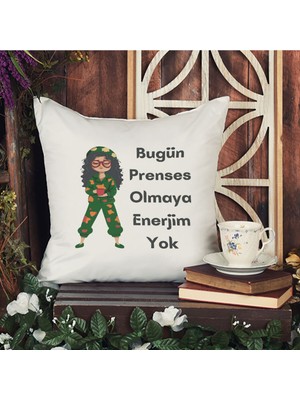 Qoeuyl Boutique Bugün Prenses Olmaya Enerjim Yok Baskılı Komik Hediyelik Elyaf Saten Dekoratif Yastık