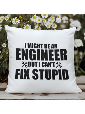 Qoeuyl Boutique I Might Be An Engineer But I Can't Fix Stupid Baskılı Mühendis Hediyelik  Dekoratif Yastık