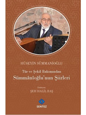 Sentez Yayınları Tür ve Şekil Bakımından Sümmanioğlu'nun Şiirleri