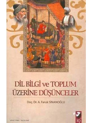 IQ Kültür Sanat Yayıncılık Dil Bilgi ve Toplum Üzerine Düşünceler