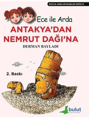 Bulut Yayınları Ece ile Arda Efsaneler Dizisi - Antakya'dan Nemrut Dağı'na