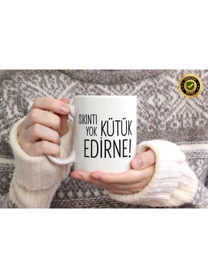 Willow Store Sıkıntı Yok Kütük Edirne Temalı Porselen Kupa Bardak,mizah,hediyelik,kişiselleştirilebir