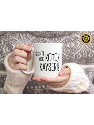 Willow Store Sıkıntı Yok Kütük Kayseri Temalı Porselen Kupa Bardak,mizah,hediyelik,kişiselleştirilebir