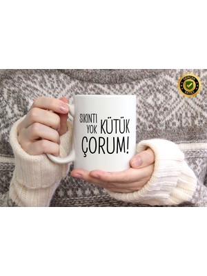 Willow Store Sıkıntı Yok Kütük Çorum Temalı Porselen Kupa Bardak,mizah,hediyelik,kişiselleştirilebir