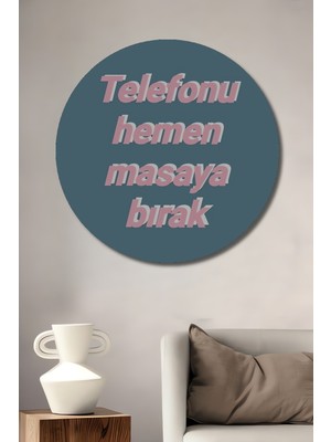 Teona Ahşap Telefonu Hemen Masaya Bırak Sulu Boya Görünümlü Dekoratif Ahşap Tablo  Yuvarlak Duvar Tablosu