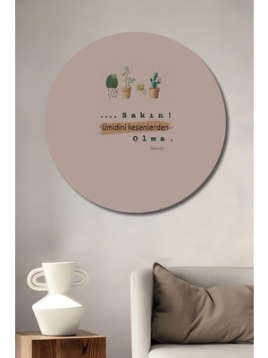 Teona Ahşap Dekoratif Ahşap Tablo Sakın Ümidini Kesme Yuvarlak Duvar Tablosu