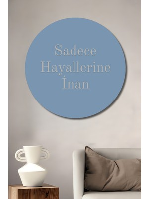 Teona Ahşap Sadece Hayallerine Inan Yazılı Dekoratif Ahşap Tablo Yuvarlak Duvar Tablosu