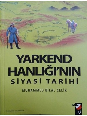 IQ Kültür Sanat Yayıncılık Yarkend Hanlığı'nın Siyasi Tarihi