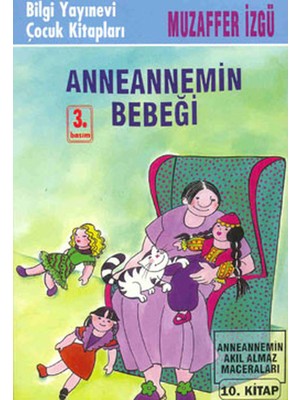 Anneannemin Bebeği Anneannemin Akıl Almaz Maceraları 10. Kitap