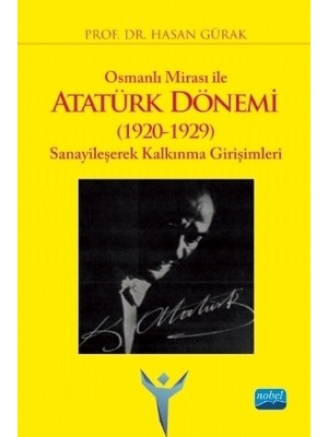 Nobel Akademik Yayıncılık Osmanlı Mirası ile ATATÜRK DÖNEMİ (1920-1929) Sanayileşerek Kalkı