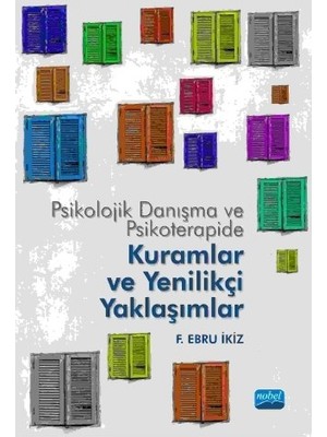 Nobel Akademik Yayıncılık Psikolojik Danışma ve Psikoterapide Kuramlar ve Yenilikçi Yaklaşı