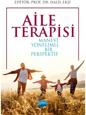 Nobel Akademik Yayıncılık AİLE TERAPİSİ: Manevi Yönelimli Bir Perspektif